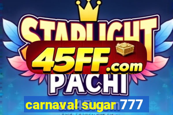 carnaval sugar 777